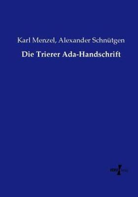 Menzel / Schnütgen |  Die Trierer Ada-Handschrift | Buch |  Sack Fachmedien
