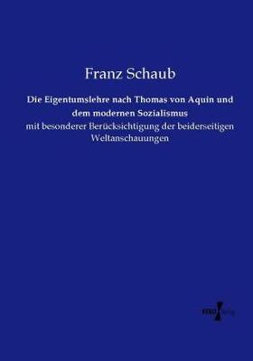 Schaub |  Die Eigentumslehre nach Thomas von Aquin und dem modernen Sozialismus | Buch |  Sack Fachmedien