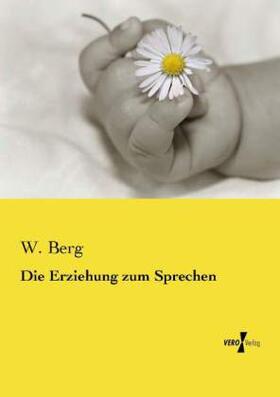 Berg |  Die Erziehung zum Sprechen | Buch |  Sack Fachmedien