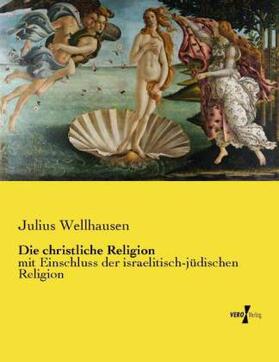 Wellhausen |  Die christliche Religion | Buch |  Sack Fachmedien