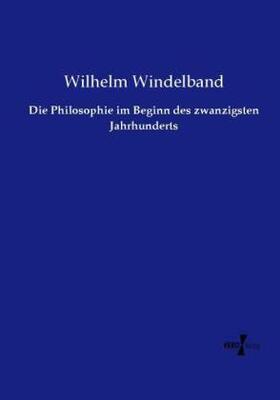 Windelband |  Die Philosophie im Beginn des zwanzigsten Jahrhunderts | Buch |  Sack Fachmedien