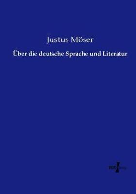 Möser |  Über die deutsche Sprache und Literatur | Buch |  Sack Fachmedien