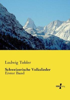 Tobler |  Schweizerische Volkslieder | Buch |  Sack Fachmedien