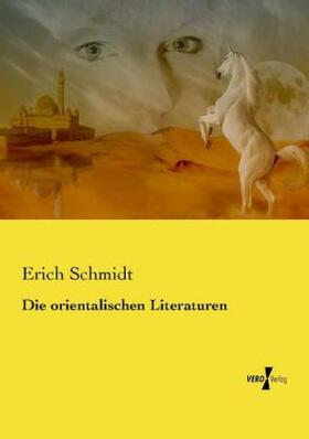 Schmidt |  Die orientalischen Literaturen | Buch |  Sack Fachmedien