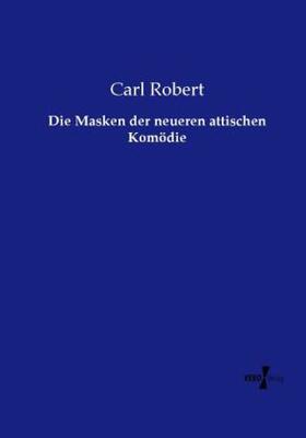 Robert |  Die Masken der neueren attischen Komödie | Buch |  Sack Fachmedien