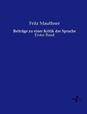 Mauthner |  Beiträge zu einer Kritik der Sprache | Buch |  Sack Fachmedien