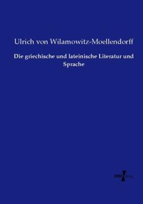 Wilamowitz-Moellendorff |  Die griechische und lateinische Literatur und Sprache | Buch |  Sack Fachmedien