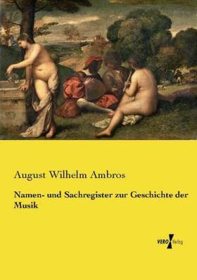 Ambros |  Namen- und Sachregister zur Geschichte der Musik | Buch |  Sack Fachmedien