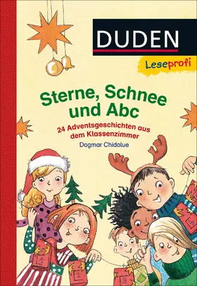 Chidolue |  Duden Leseprofi – Sterne, Schnee und Abc. 24 Adventsgeschichten aus dem Klassenzimmer | Buch |  Sack Fachmedien