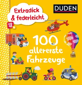  Duden 18+: Extradick & federleicht: 100 allererste Fahrzeuge | Buch |  Sack Fachmedien