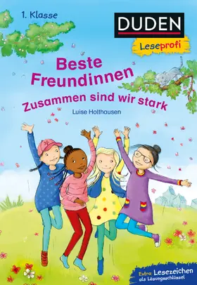 Holthausen |  Duden Leseprofi - Beste Freundinnen - zusammen sind wir stark, 1. Klasse | Buch |  Sack Fachmedien