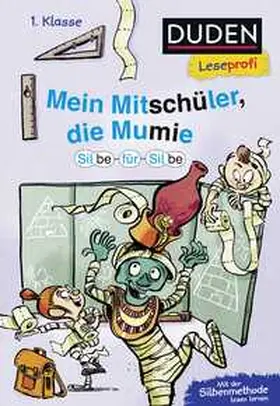 Tielmann |  Duden Leseprofi - Silbe-für-Silbe: Mein Mitschüler, die Mumie, 1. Klasse (Doppelband) | Buch |  Sack Fachmedien