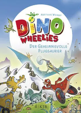 Weinert |  Dino Wheelies: Der geheimnisvolle Flugsaurier | Buch |  Sack Fachmedien