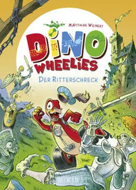 Weinert |  Dino Wheelies: Der Ritterschreck | Buch |  Sack Fachmedien