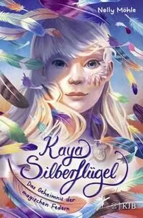 Möhle | Kaya Silberflügel - Das Geheimnis der magischen Federn | Buch | 978-3-7373-4319-0 | sack.de