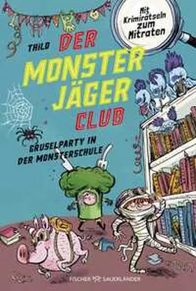 THiLO |  Der Monsterjäger-Club 3 - Gruselparty in der Monsterschule | Buch |  Sack Fachmedien