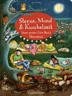 Fischer Sauerländer Verlag |  Sterne, Mond und Kuschelzeit. Unser großes Gute-Nacht-Wimmelbuch | Buch |  Sack Fachmedien