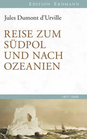 d’Urville |  Reise zum Südpol und nach Ozeanien | Buch |  Sack Fachmedien