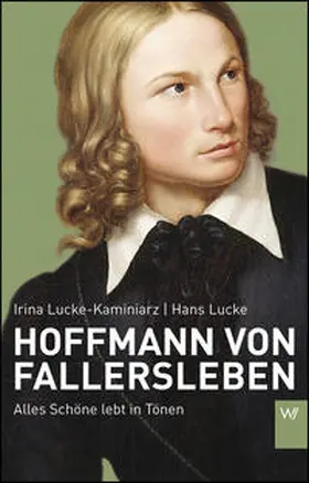 Lucke-Kaminiarz / Lucke | Hoffmann von Fallersleben | Buch | 978-3-7374-0200-2 | www2.sack.de