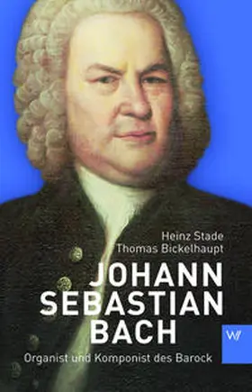 Stade / Bickelhaupt |  Johann Sebastian Bach | Buch |  Sack Fachmedien