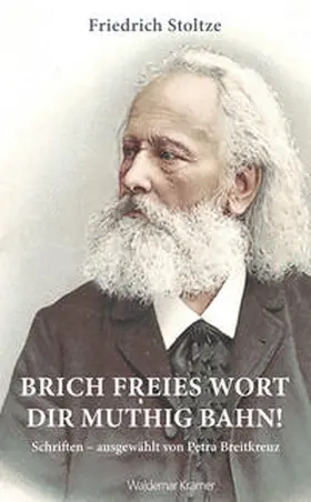 Stoltze / Breitkreuz |  Brich freies Wort dir muthig Bahn! | Buch |  Sack Fachmedien