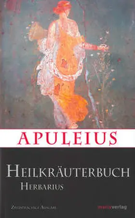 Apuleius |  Apuleius' Heilkräuterbuch / Apulei Herbarius | Buch |  Sack Fachmedien