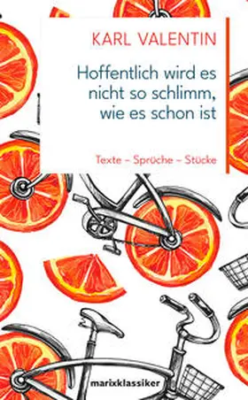 Karl Valentin / Josef K. Pöllath |  Hoffentlich wird es nicht so schlimm, wie es schon ist | Buch |  Sack Fachmedien