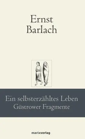 Barlach |  Ein selbsterzähltes Leben | Buch |  Sack Fachmedien