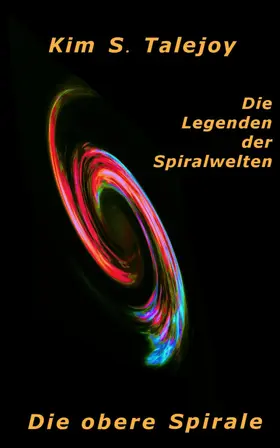 Talejoy |  Die Legenden der Spiralwelten - Die obere Spirale | eBook | Sack Fachmedien