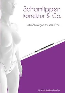 Günther |  Schamlippenkorrektur & Co. - Intimchirurgie für die Frau | Buch |  Sack Fachmedien