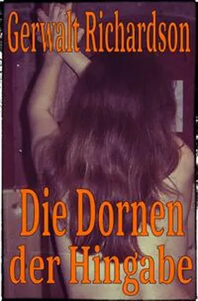 Richardson |  Die Dornen der Hingabe | Buch |  Sack Fachmedien