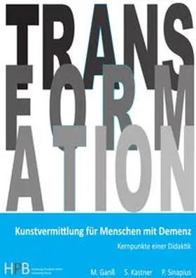 Ganß / Kastner / Sinapius |  Transformation / Kunstvermittlung für Menschen mit Demenz | Buch |  Sack Fachmedien