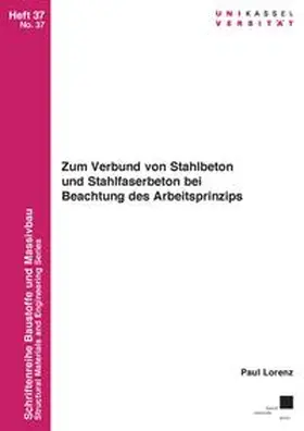Lorenz |  Zum Verbund von Stahlbeton und Stahlfaserbeton bei Beachtung des Arbeitsprinzips | Buch |  Sack Fachmedien