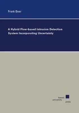 Beer |  A Hybrid Flow-based Intrusion Detection System Incorporating Uncertainty | Buch |  Sack Fachmedien