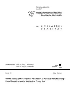Richter |  On the impact of non-optimal parameters in additive manufacturing -from microstructure to mechanical properties | Buch |  Sack Fachmedien