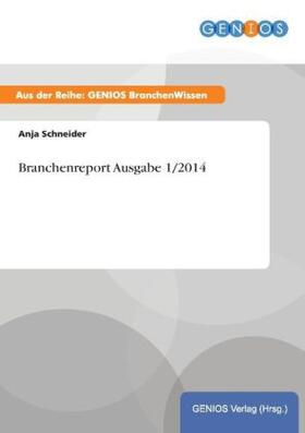 Schneider | Branchenreport Ausgabe 1/2014 | Buch | 978-3-7379-5840-0 | sack.de