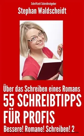 Waldscheidt |  Über das Schreiben eines Romans: 55 Schreibtipps für Profis | eBook | Sack Fachmedien