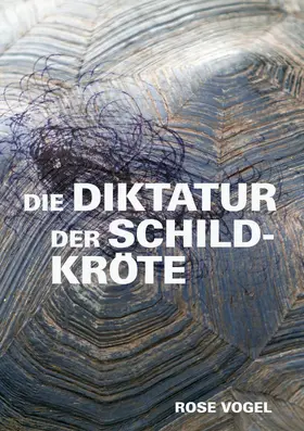 Vogel |  Die Diktatur der Schildkröte | eBook | Sack Fachmedien