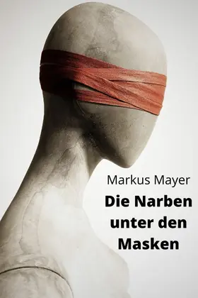 Mayer |  Die Narben unter den Masken | eBook | Sack Fachmedien
