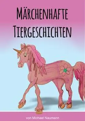 Naumann |  Märchenhafte Tiergeschichten | eBook | Sack Fachmedien