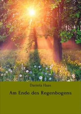 Haas |  Am Ende des Regenbogens | eBook | Sack Fachmedien