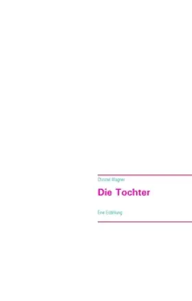 Wagner |  Die Tochter | Buch |  Sack Fachmedien