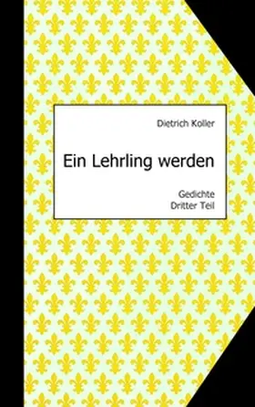 Koller / Rost |  Ein Lehrling werden | Buch |  Sack Fachmedien