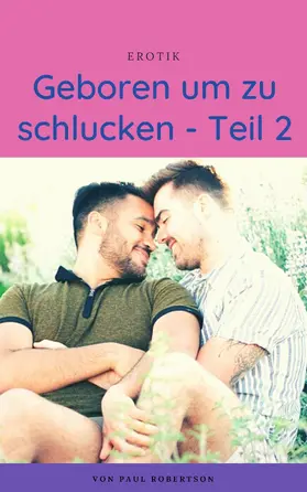 Robertson |  Geboren um zu schlucken - Teil 2 | eBook | Sack Fachmedien