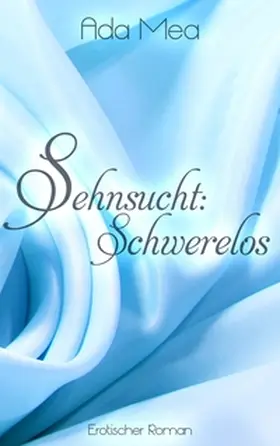 Mea |  Sehnsucht: Schwerelos | Buch |  Sack Fachmedien