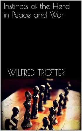 Trotter |  Instincts of the Herd in Peace and War | eBook | Sack Fachmedien