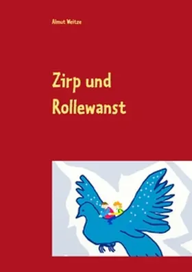 Weitze |  Zirp und Rollewanst | Buch |  Sack Fachmedien