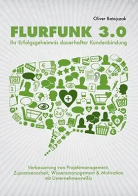 Ratajczak |  Flurfunk 3.0 - Ihr Erfolgsgeheimnis dauerhafter Kundenbindung | Buch |  Sack Fachmedien