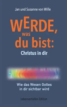 Wille |  Werde, was du bist: Christus in dir | Buch |  Sack Fachmedien