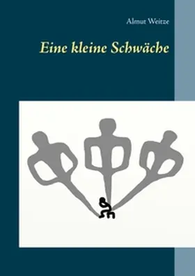 Weitze |  Eine kleine Schwäche | Buch |  Sack Fachmedien